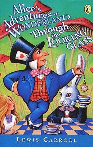ALICE'S ADVENTURES IN WONDERLAND AND THROUGH THE LOOKING-GLASS