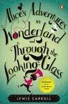 ALICE'S ADVENTURES IN WONDERLAND AND THROUGH THE LOOKING GLASS