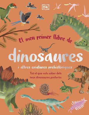 EL MEU PRIMER LLIBRE DE DINOSAURES I ALTRES CRIATURES PREHISTRIQUES