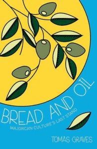 BREAD & OIL. A CELEBRATION OF MAJORCAN CULTURE
