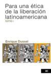 PARA UNA �TICA DE LA LIBERACI�N LATINOAMERICANA VOL. 1