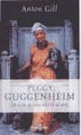 PEGGY GUGGENHEIM : CONFESIONES DE UNA ADICTA AL ARTE