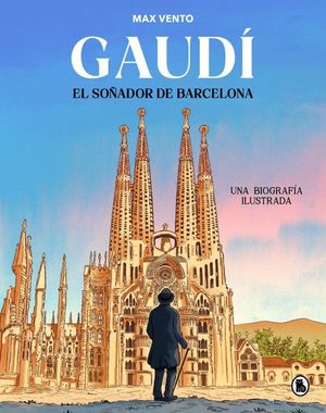 GAUD�: EL SO�ADOR DE BARCELONA
