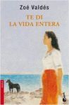 TE DI LA VIDA ENTERA