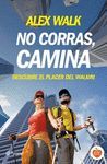 NO CORRAS, CAMINA