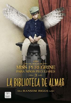 EL HOGAR PARA NIOS PECULIARES DE MISS PEREGRINE 3 LA BIBLIOTECA DE ALMAS