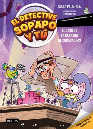 EL DETECTIVE SOPAPO Y T� 4 EL CASO DE LA CARRERA DE CUCARACHAS