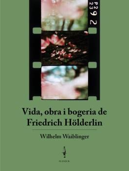 VIDA, OBRA I BOGERIA DE FRIEDRICH HLDERLIN