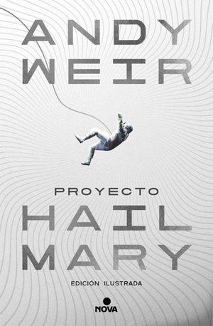 PROYECTO HAIL MARY (EDICI�N ILUSTRADA)