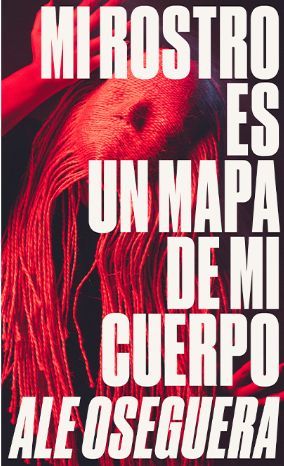 MI ROSTRO ES UN MAPA DE MI CUERPO