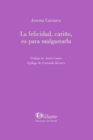 LA FELICIDAD, CARIO, ES PARA MALGASTARLA