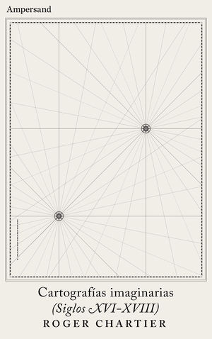 CARTOGRAFAS IMAGINARIAS (SIGLOS XVI-XVIII)