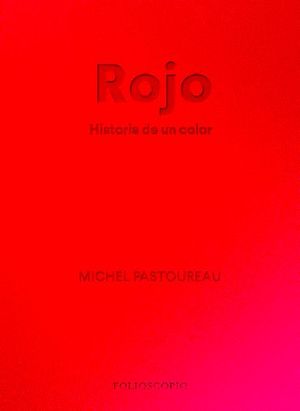 ROJO. HISTORIA DE UN COLOR