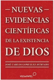 NUEVAS EVIDENCIAS CIENT�FICAS DE LA EXISTENCIA DE DIOS