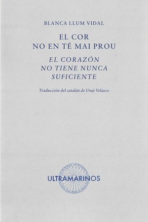 EL COR NO EN T� MAI PROU; EL CORAZ�N NO TIENE NUNCA SUFICIENTE