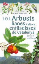 101 ARBUSTS, LIANES I ALTRES ENFILADISSES DE CATALUNYA QUE CAL CONIXER