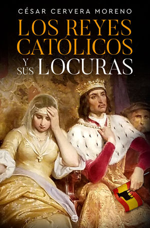 LOS REYES CATLICOS Y SUS LOCURAS