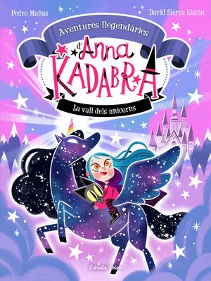 AVENTURES LLEGENDRIES D'ANNA KADABRA 1. LA VALL DELS UNICORNS