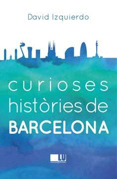 CURIOSES HISTRIES DE BARCELONA