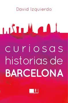 CURIOSAS HISTORIAS DE BARCELONA