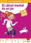EL CLCUL MENTAL S UN JOC 7 - 9 ANYS