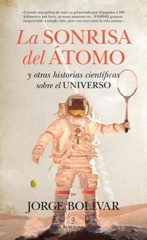 LA SONRISA DEL TOMO Y OTRAS HISTORIAS CIENTFICAS SOBRE EL UNIVERSO