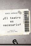 EL TEATRO ES NECESARIO?