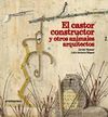 EL CASTOR CONSTRUCTOR Y OTROS ANIMALES ARQUITECTOS