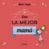 ERES LA MEJOR MAM