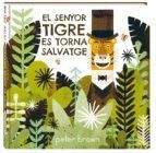 EL SENYOR TIGRE ES TORNA SALVATGE