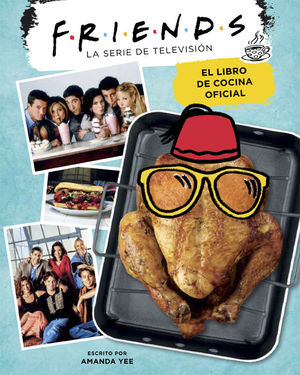 FRIENDS, EL LIBRO DE COCINA OFICIAL