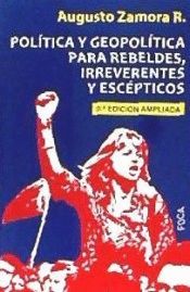 POLTICA Y GEOPOLTICA PARA REBELDES, IRREVERENTES Y ESCPTICOS