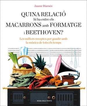 QUINA RELACI HI HA ENTRE ELS MACARRONS AMB FORMATGE I BEETHOVEN?