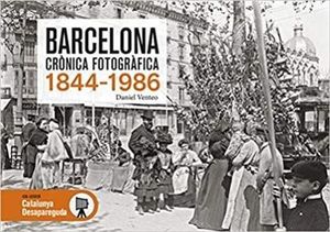 BARCELONA CRÒNICA FOTOGRÀFICA 1844-1986