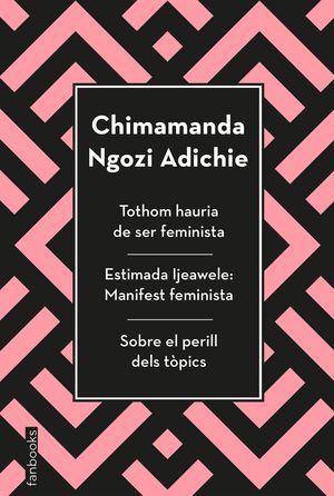 TOTHOM HAURIA DE SER FEMINISTA; ESTIMADA IJEAWELE; SOBRE EL PERILL DELS TPICS