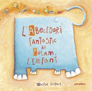 L'ABECEDARI FANTSTIC DE POTAM L'ELEFANT