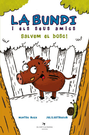 LA BUNDI I ELS SEUS AMICS: SALVEM EL BOSC!