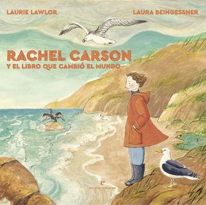 RACHEL CARSON Y EL LIBRO QUE CAMBI EL MUNDO