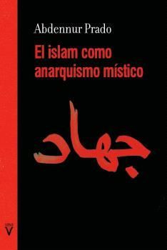 EL ISLAM COMO ANARQUISMO MSTICO