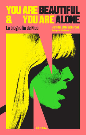 YOU ARE BEAUTIFUL & YOU ARE ALONE: LA BIOGRAFA DE NICO