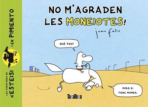 NO M'AGARADEN LES MONEIOTES!