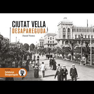 CIUTAT VELLA DESAPAREGUDA
