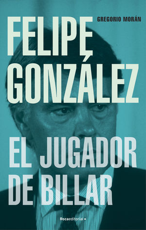 FELIPE GONZÁLEZ. EL JUGADOR DE BILLAR