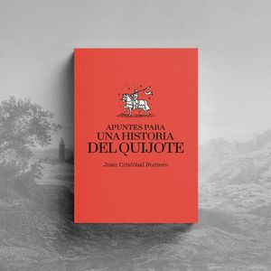 APUNTES PARA UNA HISTORIA DEL QUIJOTE