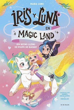 IRIS Y LUNA EN MAGIC LAND 1 �UN REINO LLENO DE POLVO DE HADAS!