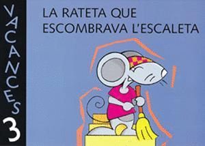 LA RATETA QUE ESCOMBRAVA L'ESCALETA : VACANCES 3 ANYS