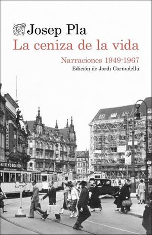 LA CENIZA DE LA VIDA: NARRACIONES (1949-1967)