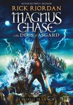 MAGNUS CHASE I ELS DUS D'ASGARD 3 EL VAIXELL DE LA MORT