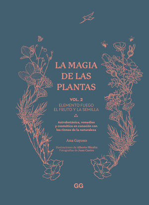 LA MAGIA DE LAS PLANTAS VOL. 2. ELEMENTO FUEGO: EL FRUTO Y LA SEMILLA