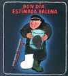 BON DIA, ESTIMADA BALENA